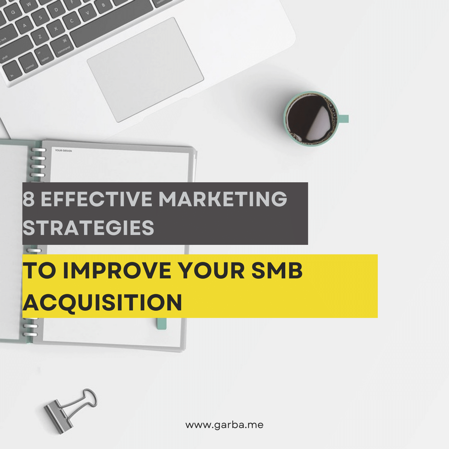 8 Effective Marketing Strategies to Improve Your SMB Acquisition